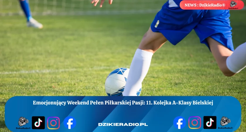 Piłkarska Pasja Podbeskidzia – Emocje 11. Kolejki A-Klasy Bielskiej