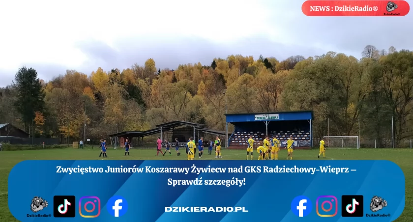 Juniorzy Koszarawy Żywiec pokonują GKS Radziechowy-Wieprz ! 