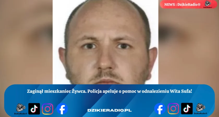 Pomoc w poszukiwaniach zaginionego Wita Sufa w Żywcu - ważne informacje i numer telefonu 