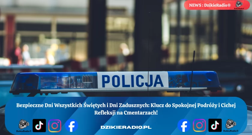 Bezpieczny Weekend Wszystkich Świętych: Porady Policji dla Bezpiecznej Podróży i Odwiedzin Grobów. 