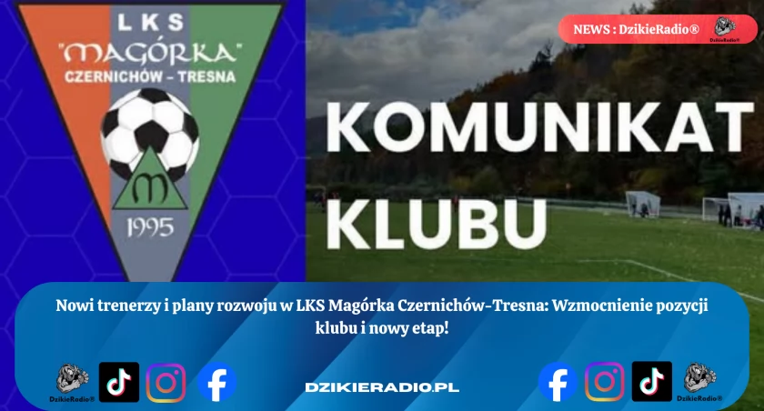 Nowy rozdział w LKS Magórka Czernichów-Tresna: zmiana na trenerskiej ławce