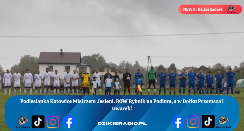 Podlesianka Katowice liderem jesieni IV ligi śląskiej, ROW Rybnik na podium. Sprawdź pełne wyniki 17 kolejki! Czekają nas emocje w nadchodzącej rundzie wiosennej!