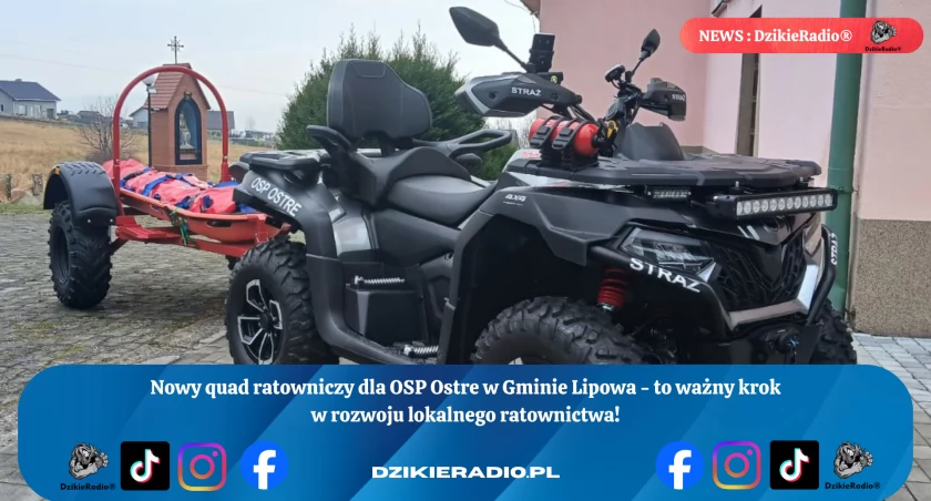 Uroczyste poświęcenie nowego quada ratowniczego dla OSP Ostre w Gminie Lipowa: nowy symbol troski i efektywności ratownictwa.