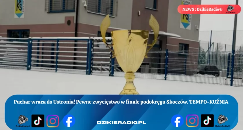Piłkarze z Ustronia zapisali kolejny historyczny sukces - Triumf w finale Pucharu Polski!