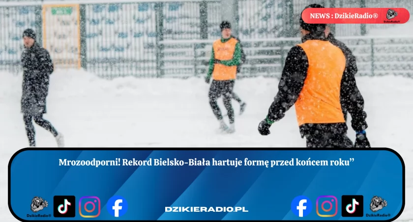 Rekord Bielsko-Biała: Mrozoodporni i nieustępliwi. Trening przed ostatnim meczem w roku to prawdziwe wyzwanie. Czy zawodnicy pokażą charakter w mrozowej scenerii?czeka zimowa walka o zwycięstwo!