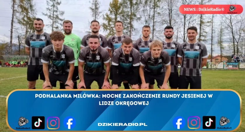 Podhalanka Milówka - mocna gra, imponujące zwycięstwa i cenne remisy w rundzie jesienej. Zespół zakończył na 7. miejscu w lidze okręgowej, potwierdzając swoją rosnącą formę i determinację. Sprawdź szczegóły!