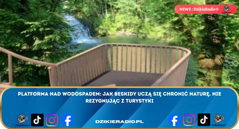 Platforma widokowa nad Wodospadem w Sopotni Wielkiej: ambitny projekt ochrony przyrody w Beskidach do 2026 roku