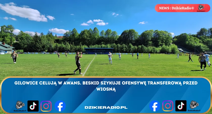 Beskid Gilowice gotowy na szturm na ligę okręgową: nowe wzmocnienia przed rundą wiosenną!