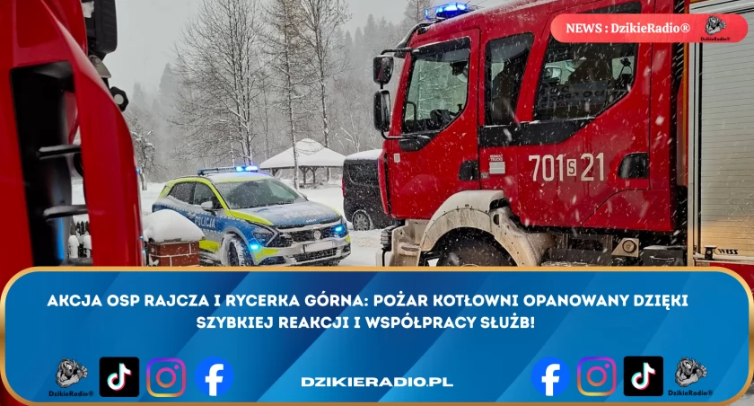 Działania OSP Rajcza w Rycerka Górna: Szybka reakcja i skuteczne gaszenie pożaru kotłowni. 
