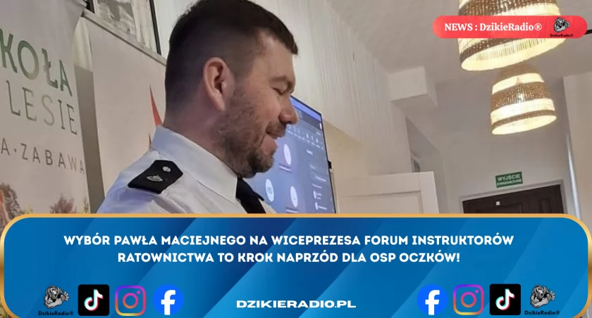 Paweł Maciejny ponownie wybrany na Wiceprezesa FIRE UP - Wyróżnienie dla OSP Oczków!