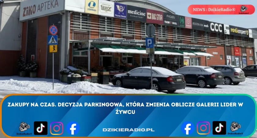 Zakupy na czas. Decyzja parkingowa, która zmienia oblicze Galerii Lider w Żywcu