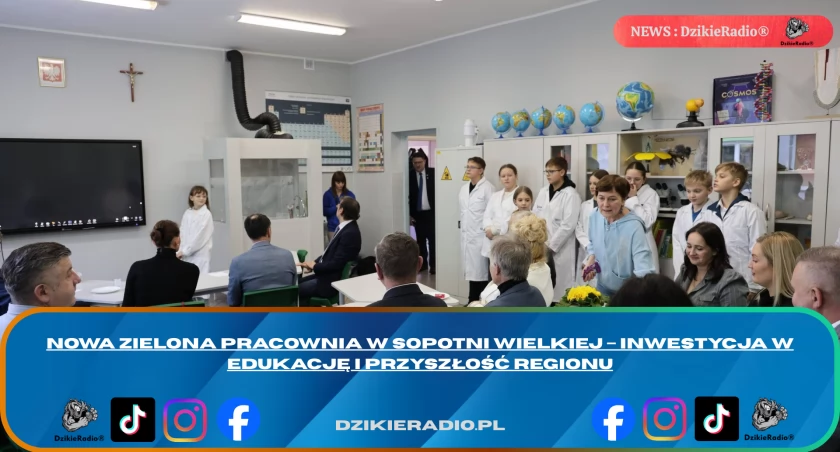 Nowa Zielona Pracownia w Sopotni Wielkiej – inwestycja w edukację i przyszłość regionu