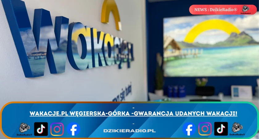 Biuro podróży pasjonujące odkrywanie świata: Oferta unikalnych wakacji i niezapomnianych doświadczeń w Wakacje.pl Węgierska - Górka.