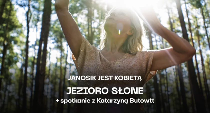 Janosik jest Kobietą: „Jezioro Słone” i spotkanie z Katarzyną Butowtt, prowadzi: Gosia Kuzdra