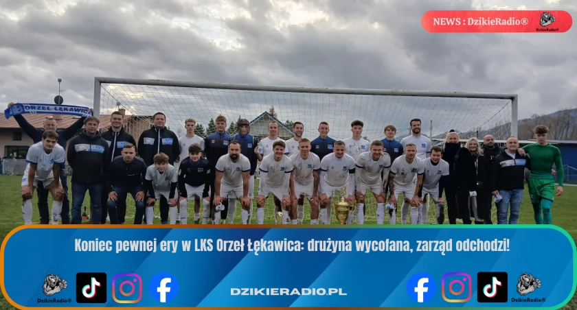 Koniec pewnej ery w LKS Orzeł Łękawica: drużyna wycofana, zarząd odchodzi