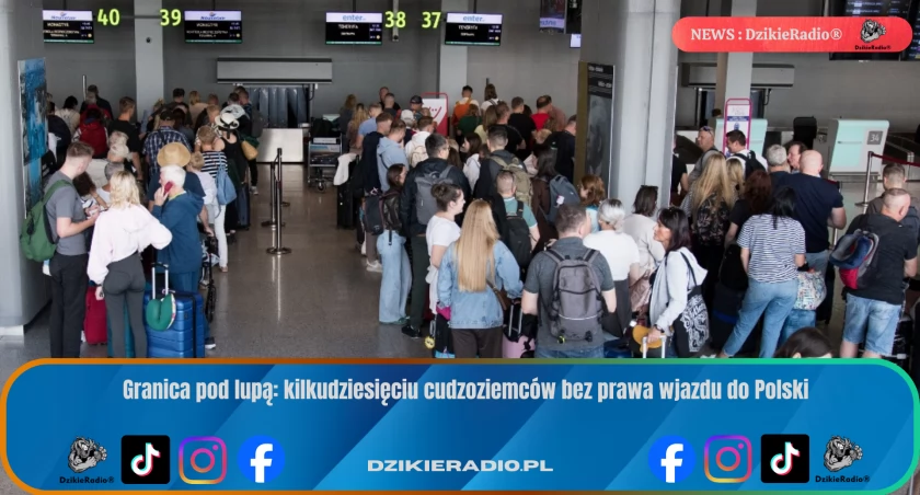 Granica pod lupą: kilkudziesięciu cudzoziemców bez prawa wjazdu do Polski