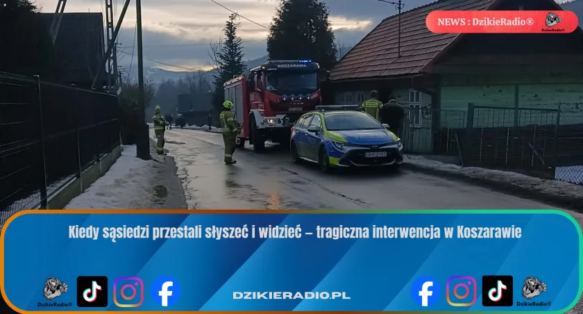 Szok w Koszarawie: sąsiedzi zawiadomili służby, gdy zapanowała niepokojąca cisza
