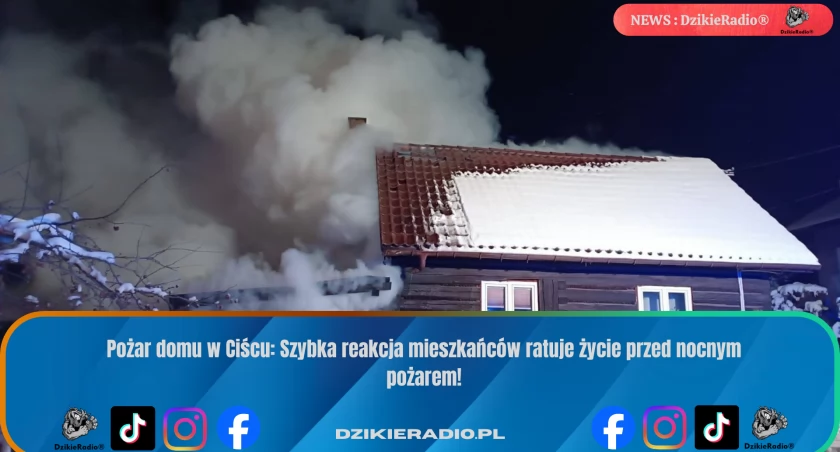 Przerażająca noc w Ciścu – ogień strawił cały dom, ale wszyscy żyją!