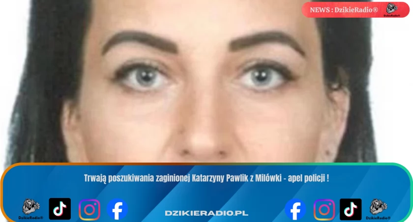 Trwają poszukiwania zaginionej Katarzyny Pawlik z Milówki – apel policji !