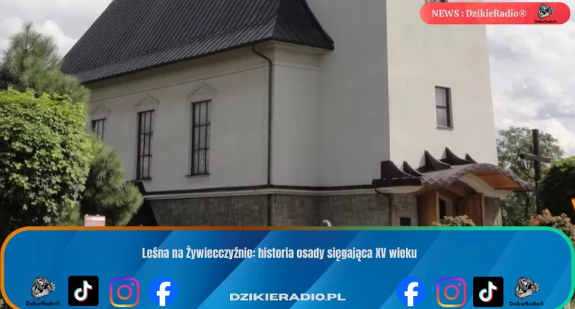 Leśna na Żywiecczyźnie: historia osady sięgająca XV wieku