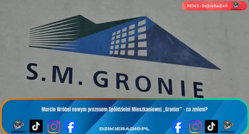 Marcin Wróbel nowym prezesem Spółdzielni Mieszkaniowej „Gronie” – co zmieni?
