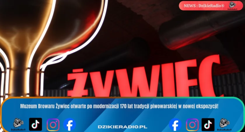170 lat tradycji i nowoczesność: Odnowione Muzeum Browaru Żywiec otwarte dla zwiedzających.