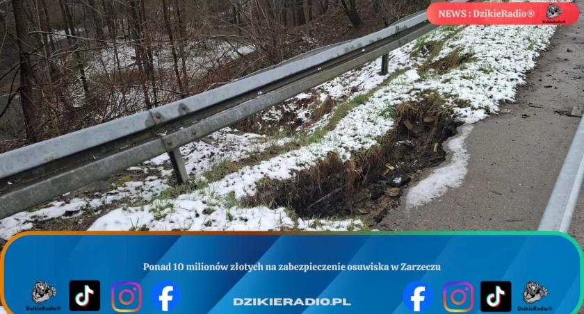 Ponad 10 milionów złotych na zabezpieczenie osuwiska w Zarzeczu