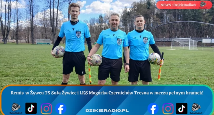 Remis pełen emocji i ośmiu goli w meczu TS Soła Żywiec kontra LKS Magórka!