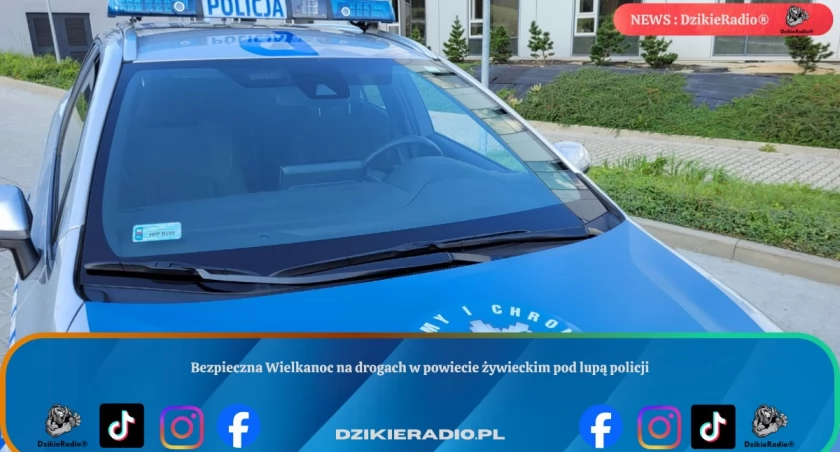 Bezpieczna Wielkanoc na drogach w powiecie żywieckim pod lupą policji