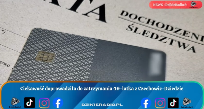 Ciekawość doprowadziła do zatrzymania 49-latka z Czechowic-Dziedzic