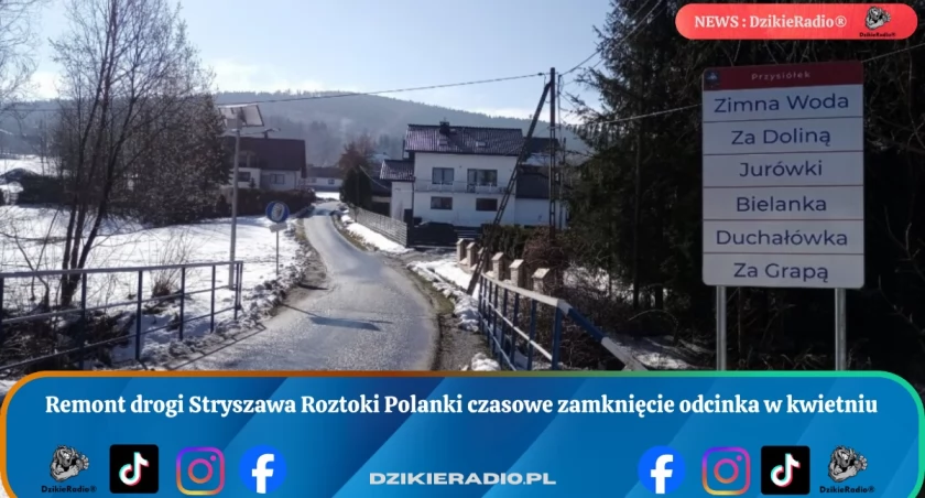 Remont drogi Stryszawa Roztoki Polanki czasowe zamknięcie odcinka w kwietniu
