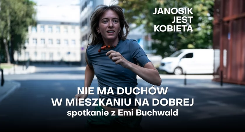 Janosik jest Kobietą - spotkanie z EMI BUCHWALD i projekcja filmu "Nie ma duchów w mieszkaniu na Dobrej"