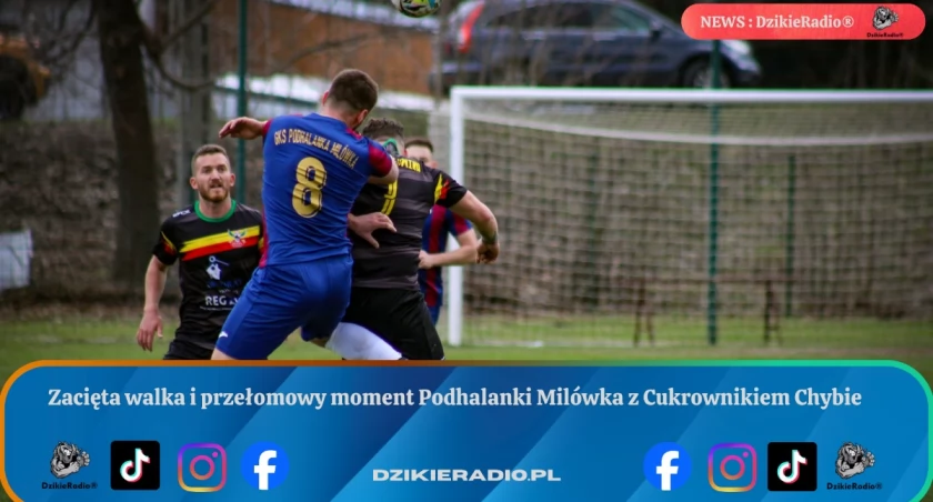 Podhalanka Milówka zwycięża mimo silnej determinacji Cukrownika Chybie