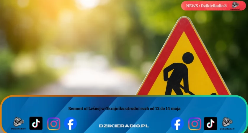 Remont ul Leśnej w Okrajniku utrudni ruch od 12 do 14 maja