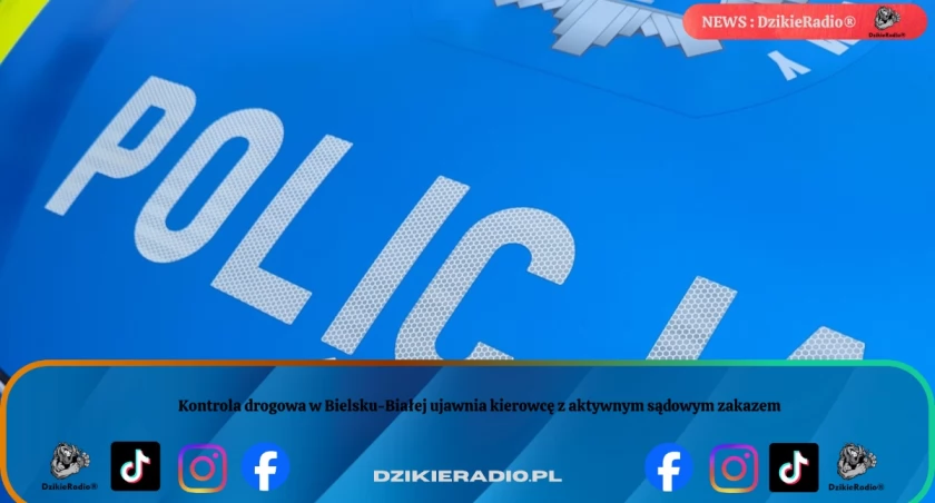 Kontrola drogowa w Bielsku-Białej ujawnia kierowcę z aktywnym sądowym zakazem