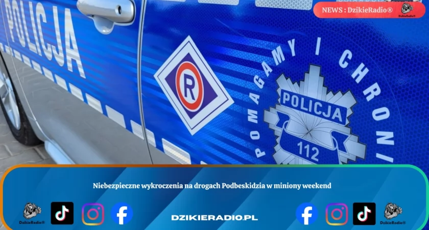 Niebezpieczne wykroczenia na drogach Podbeskidzia w miniony weekend