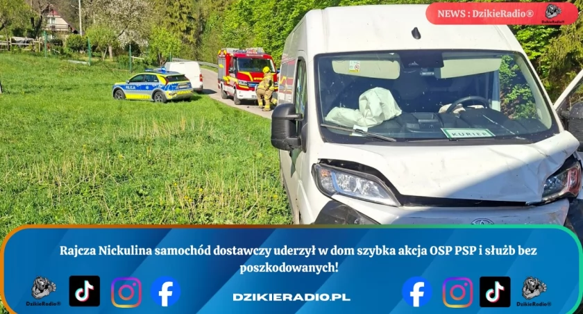 Rajcza Nickulina samochód dostawczy uderzył w dom szybka akcja OSP PSP i służb bez poszkodowanych.