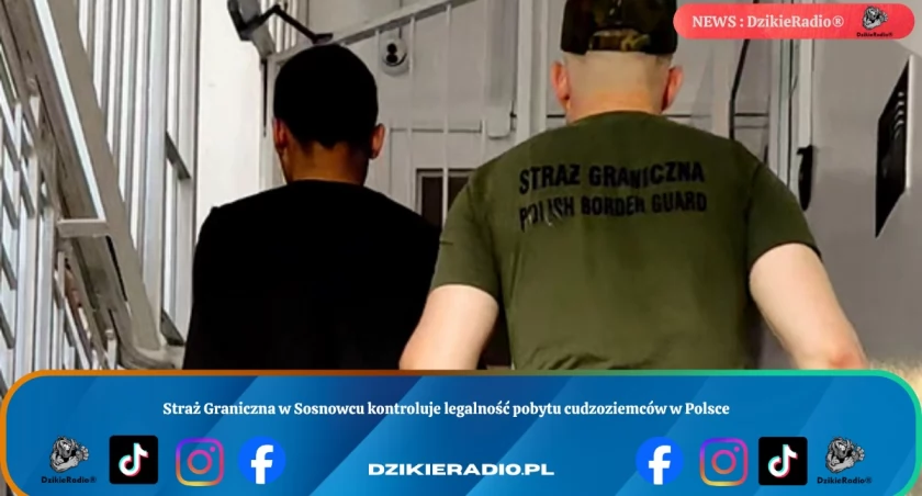 Straż Graniczna w Sosnowcu kontroluje legalność pobytu cudzoziemców w Polsce