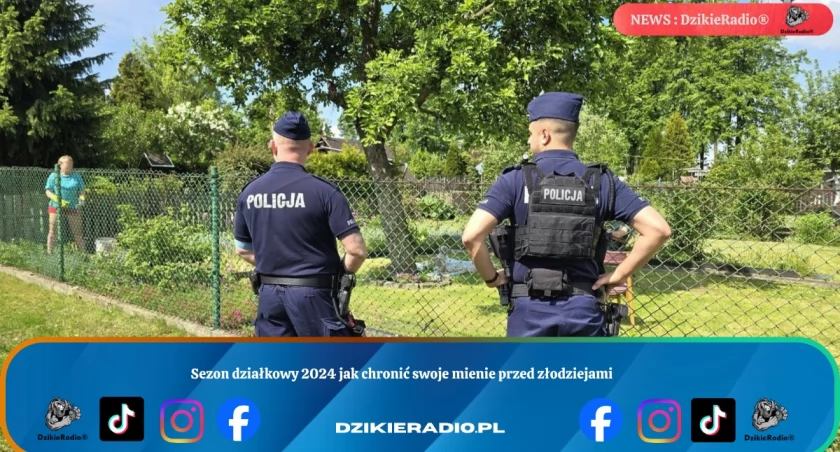 Sezon działkowy 2026 jak chronić swoje mienie przed złodziejami