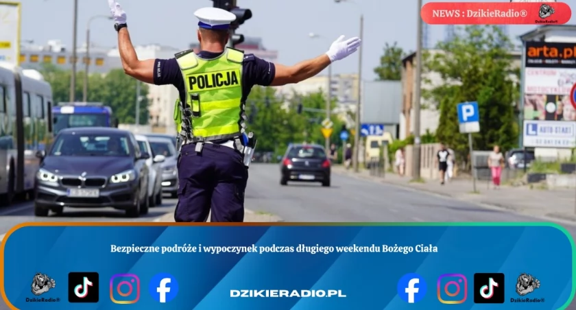 Bezpieczne podróże i wypoczynek podczas długiego weekendu Bożego Ciała