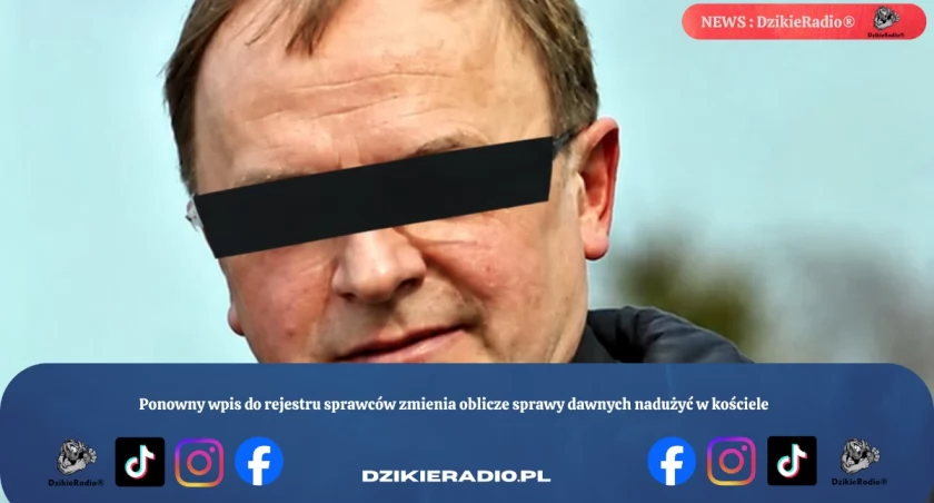 Ponowny wpis do rejestru sprawców zmienia oblicze sprawy dawnych nadużyć w kościele