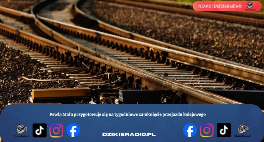 Pewel Mała przygotowuje się na tygodniowe zamknięcie przejazdu kolejowego.