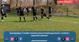  SOBOTNIA KOLEJKA Instalmax Klasa B (Podokręg Żywiec…