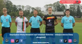 Wisła Strumień odwraca losy meczu i pokonuje Sokoła Słotwina