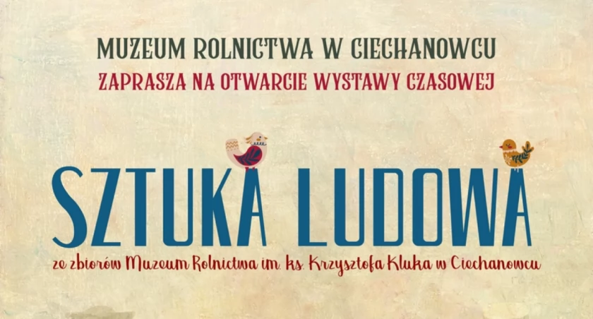 Wystawa czasowa „Sztuka ludowa ze zbiorów Muzeum Rolnictwa im. ks. Krzysztofa Kluka  w Ciechanowcu” 5 lutego 9 marca 2025 r.
