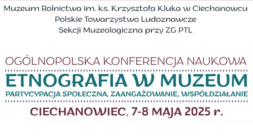 Muzeum Rolnictwa im. ks. Krzysztofa Kluka w Ciechanowcu zaprasza 