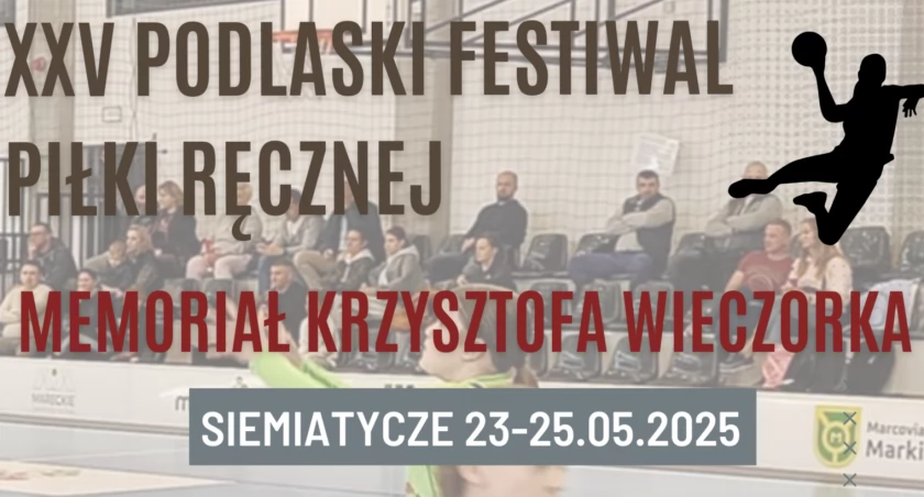 Memoriał Krzysztofa Wieczorka. XXV Podlaski Festiwal Piłki Ręcznej