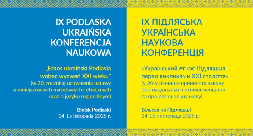 IX Podlaska Ukraińska Konferencja Naukowa. „Etnos ukraiński Podlasia wobec wyzwań XXI wieku” 