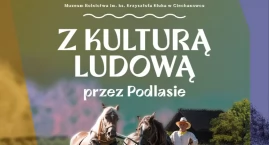 Zdjęcie przedstawia: Z KULTURĄ LUDOWĄ PRZEZ PODLASIE