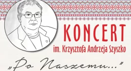 Po naszemu - koncert pamięci Krzysztofa Szyszko
